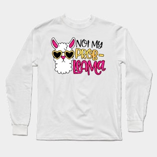 Not My Prob Llama Long Sleeve T-Shirt